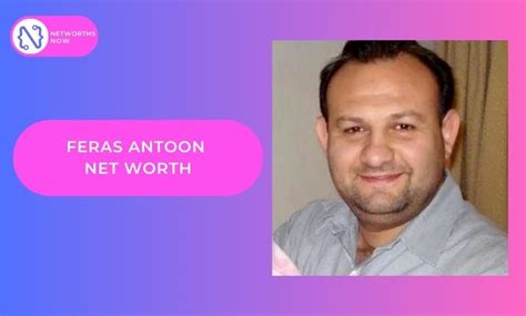 feras antoon networth|Feras Antoon Net Worth (Updated 2024)